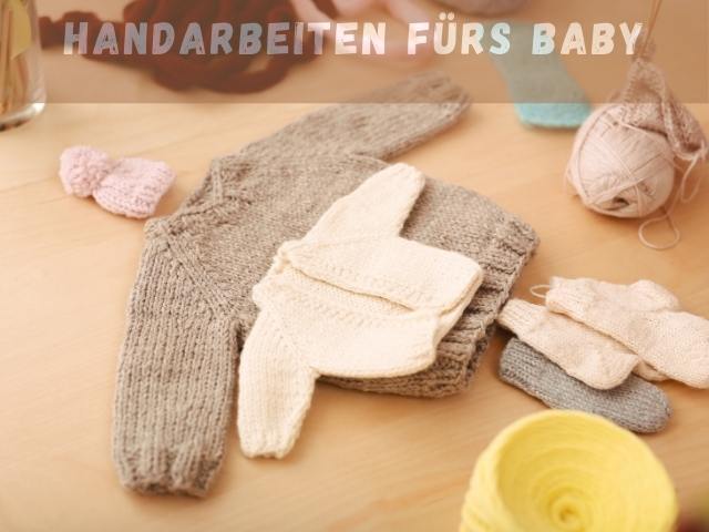 Handarbeiten fürs Baby