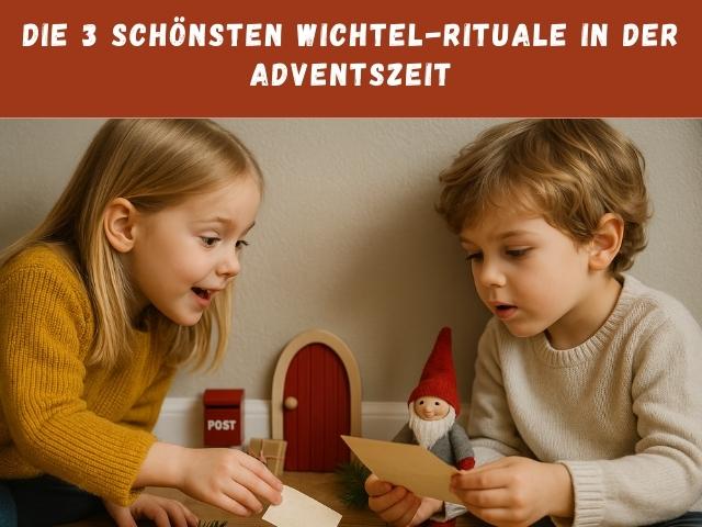 Die 3 schönsten Wichtel-Rituale  in der Adventszeit